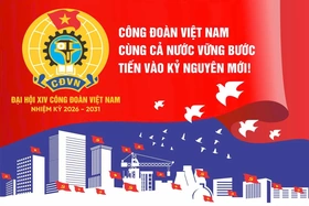 Đại hội XIV Công đoàn Việt Nam: “Đoàn kết-Dân chủ-Kỷ cương-Đổi mới-Phát triển”