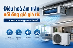 Điều hoà âm trần nối ống gió giá rẻ từ Điện máy Phúc Khánh