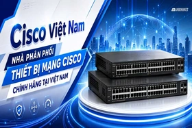 Cisco Việt Nam - Nhà phân phối thiết bị mạng Cisco chính hãng tại Việt Nam