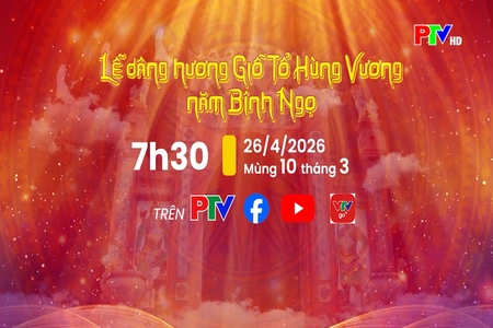 Lễ dâng hương Giỗ Tổ Hùng Vương năm Bính Ngọ - 07h30 26/4/2026 (Mùng 10/3 âm lịch)