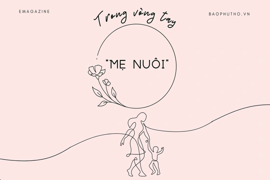 Trong vòng tay “Mẹ nuôi”