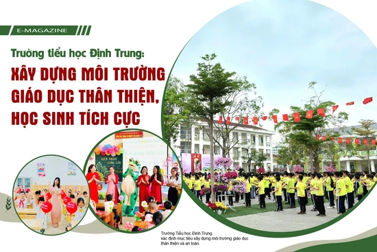 Trường Tiểu học Định Trung: Xây dựng môi trường giáo dục thân thiện, học sinh tích cực