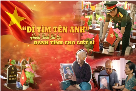 “Đi tìm tên anh” - Hành trình trả lại danh tính cho liệt sĩ