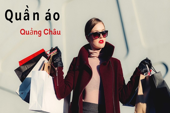 Cách nhập quần áo Quảng Châu về bán dễ dàng, hiệu quả