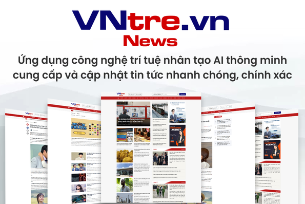 Trang tin điện tử tổng hợp VNtre.vn nâng cao trải nhiệm người dùng nhờ ứng dụng công nghệ AI