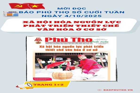 Báo Phú Thọ: Mời đọc số Báo Phú Thọ Cuối tuần phát hành ngày 4-10-2025
