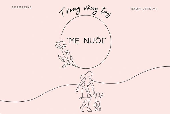 Trong vòng tay “Mẹ nuôi”