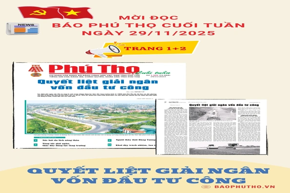 Báo Phú Thọ: Mời đọc Báo Phú Thọ Cuối tuần phát hành ngày 29-11-2025