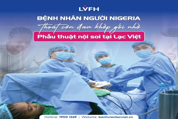 Bệnh nhân người Nigeria thoát cơn đau khớp nhờ phẫu thuật nội soi tại Bệnh viện hữu nghị Lạc Việt