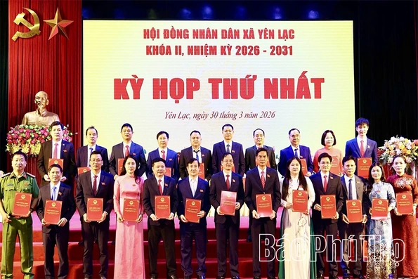 Kỳ họp thứ Nhất, HĐND xã Yên Lạc nhiệm kỳ 2026 - 2031: Kiện toàn bộ máy chính quyền địa phương
