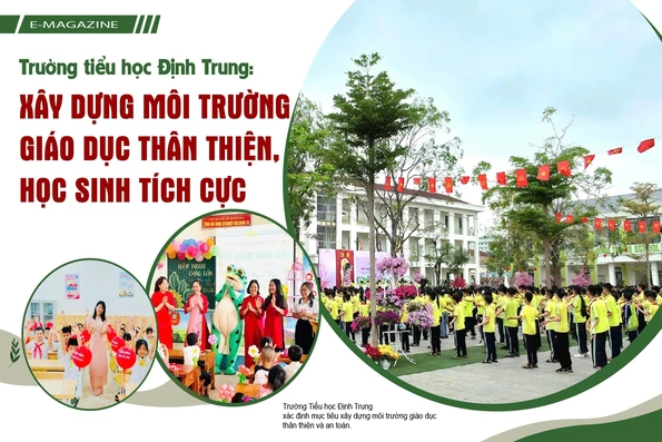 Trường Tiểu học Định Trung: Xây dựng môi trường giáo dục thân thiện, học sinh tích cực
