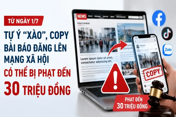 Từ 1/7, tự ý “xào”, copy bài báo đăng lên mạng xã hội có thể bị phạt đến 30 triệu