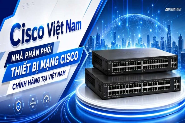 Cisco Việt Nam - Nhà phân phối thiết bị mạng Cisco chính hãng tại Việt Nam