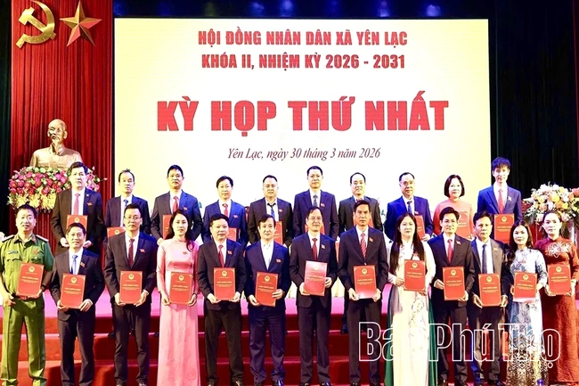 Kỳ họp thứ Nhất, HĐND xã Yên Lạc nhiệm kỳ 2026 - 2031: Kiện toàn bộ máy chính quyền địa phương