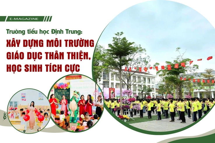 Trường Tiểu học Định Trung: Xây dựng môi trường giáo dục thân thiện, học sinh tích cực