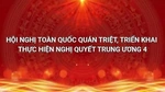 Hội nghị toàn quốc quán triệt, triển khai thực hiện Nghị quyết Trung ương 4